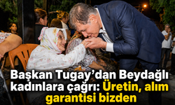 Başkan Tugay’dan Beydağlı kadınlara çağrı: Üretin, alım garantisi bizden