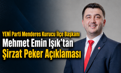 YENİ Parti Menderes Kurucu İlçe Başkanı Mehmet Emin Işık’tan Şirzat Peker Açıklaması
