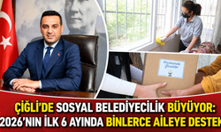 Çiğli’de Sosyal Belediyecilik Büyüyor: 2026’nın İlk 6 Ayında Binlerce Aileye Destek