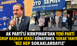 AK Parti’li Kırkpınar’dan Yeni Parti Grup Başkan Vekili Günaydın’a ‘Sokak’ yanıtı! ”Biz hep sokaklardayız”