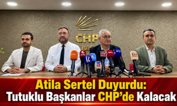 Atila Sertel Duyurdu: Tutuklu Başkanlar CHP’de Kalacak