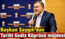 Başkan Saygılı’dan Tarihi Gediz Köprüsü müjdesi