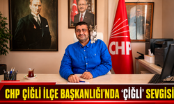 CHP ÇİĞLİ İLÇE BAŞKANLIĞI'NDA "ÇİĞLİ" SEVGİSİ