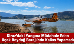 Kiraz’daki Yangına Müdahale Eden Uçak Beydağ Barajı’nda Kalkış Yapamadı