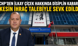 CHP’den İlkay Çiçek Hakkında Disiplin Kararı