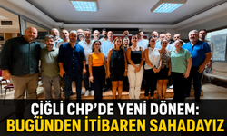 ÇİĞLİ CHP’DE YENİ DÖNEM: “BUGÜNDEN İTİBAREN SAHADAYIZ”