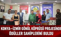 KONYA–İZMİR GÖNÜL KÖPRÜSÜ PROJESİNDE ÖDÜLLER SAHİPLERİNİ BULDU