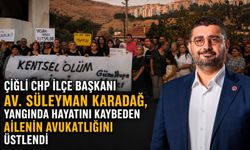 ÇİĞLİ CHP İLÇE BAŞKANI AV. SÜLEYMAN KARADAĞ, YANGINDA HAYATINI KAYBEDEN AİLENİN AVUKATLIĞINI ÜSTLENDİ