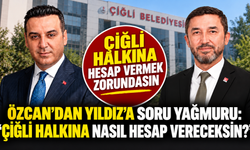 ÖZCAN’DAN YILDIZ’A SORU YAĞMURU: “ÇİĞLİ HALKINA NASIL HESAP VERECEKSİN?”