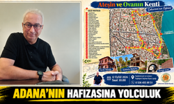 ADANA’NIN HAFIZASINA YOLCULUK
