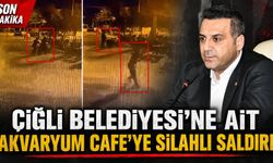 ÇİĞLİ BELEDİYESİ’NE AİT AKVARYUM CAFE’YE SİLAHLI SALDIRI