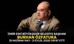İzmir Eski Büyükşehir Belediye Başkanı Burhan Özfatura (8 Haziran 1943 – 21 Eylül 2026) Vefat Etti