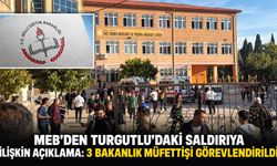 MEB’DEN TURGUTLU’DAKİ SALDIRIYA İLİŞKİN AÇIKLAMA: 3 BAKANLIK MÜFETTİŞİ GÖREVLENDİRİLDİ
