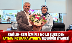 SAĞLIK-SEN İZMİR 3 NO’LU ŞUBE’DEN FATMA İNCEKARA AYDIN’A TEŞEKKÜR ZİYARETİ