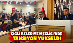 ÇİĞLİ BELEDİYE MECLİSİ’NDE TANSİYON YÜKSELDİ