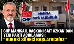 CHP Manisa İl Başkanı Sait Özkan’dan Yeni Parti Açıklaması: “Hukuki Süreci Başlatacağız”