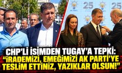 CHP’Lİ İSİMDEN TUGAY’A TEPKİ: “İRADEMİZİ, EMEĞİMİZİ AK PARTİ’YE TESLİM ETTİNİZ, YAZIKLAR OLSUN!”