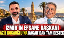 İZMİR’İN EFSANE BAŞKANI AZİZ KOCAOĞLU’NA KAÇAR'DAN TAM DESTEK