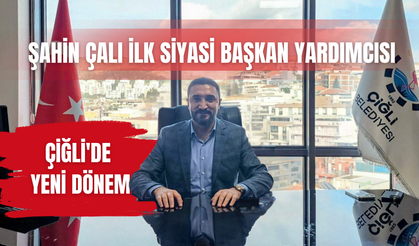 Çiğli Belediyesi’nde İlk Siyasi Başkan Yardımcısı Ataması