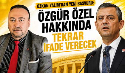 ÖZKAN YALIM’DAN YENİ BAŞVURU: ÖZGÜR ÖZEL HAKKINDA TEKRAR İFADE VERECEK
