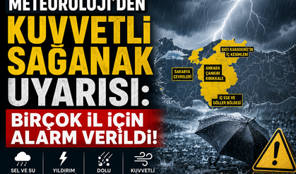 METEOROLOJİ’DEN KUVVETLİ SAĞANAK UYARISI: BİRÇOK İL İÇİN ALARM VERİLDİ