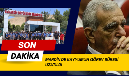 Mardin'de kayyumun görev süresi uzatıldı