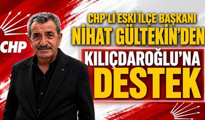 CHP’li Eski İlçe Başkanı Nihat Gültekin’den Kılıçdaroğlu’na Destek