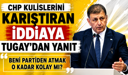 CHP Kulislerini Karıştıran İddiaya Tugay’dan Yanıt