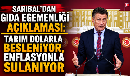 Sarıbal’dan gıda egemenliği açıklaması: Tarım dolarla besleniyor, enflasyonla sulanıyor