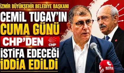 İzmir Büyükşehir Belediye Başkanı Cemil Tugay’ın cuma günü CHP’den istifa edeceği iddia edildi.