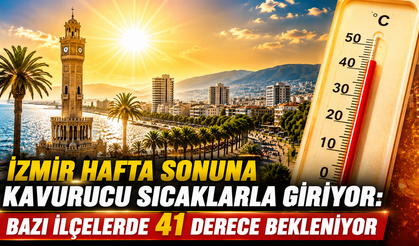 İzmir Hafta Sonuna Kavurucu Sıcaklarla Giriyor: Bazı İlçelerde 41 Derece Bekleniyor