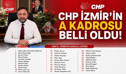 CHP İZMİR’İN A KADROSU BELLİ OLDU