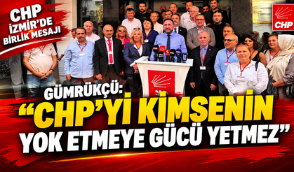 GÜMRÜKÇÜ: “CHP’Yİ KİMSENİN YOK ETMEYE GÜCÜ YETMEZ”