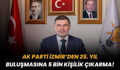 AK Parti İzmir’den 25. yıl buluşmasına 5 bin kişilik çıkarma!