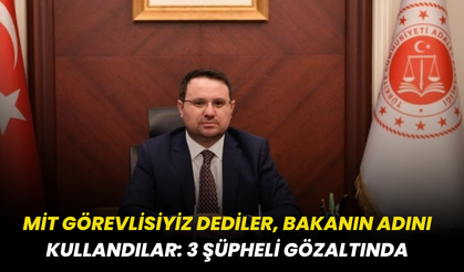 MİT Görevlisiyiz Dediler, Bakanın Adını Kullandılar: 3 Şüpheli Gözaltında
