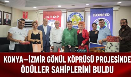 KONYA–İZMİR GÖNÜL KÖPRÜSÜ PROJESİNDE  ÖDÜLLER SAHİPLERİNİ BULDU