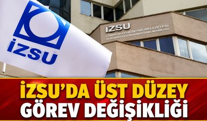 İZSU’DA ÜST DÜZEY GÖREV DEĞİŞİKLİĞİ: ÖZGÜR AKKAVAK GÖREVDEN ALINDI