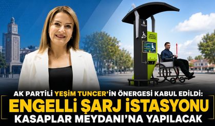 AK PARTİLİ YEŞİM TUNCER’İN ÖNERGESİ KABUL EDİLDİ: ENGELLİ ŞARJ İSTASYONU KASAPLAR MEYDANI’NA YAPILACAK