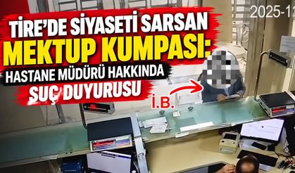Tire’de Siyaseti Sarsan Mektup Kumpası: Hastane Müdürü Hakkında Suç Duyurusu