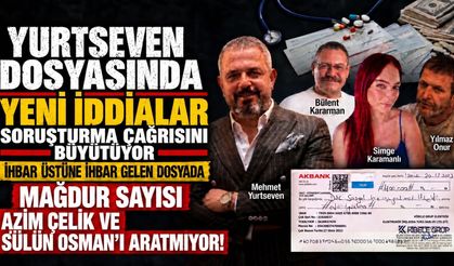 YURTSEVEN DOSYASINDA YENİ İDDİALAR SORUŞTURMA ÇAĞRISINI BÜYÜTÜYOR