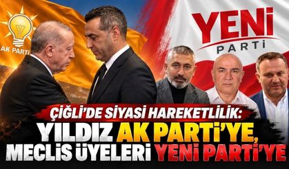 ÇİĞLİ’DE SİYASİ HAREKETLİLİK: YILDIZ AK PARTİ’YE, MECLİS ÜYELERİ YENİ PARTİ’YE