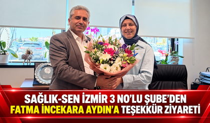 SAĞLIK-SEN İZMİR 3 NO’LU ŞUBE’DEN FATMA İNCEKARA AYDIN’A TEŞEKKÜR ZİYARETİ