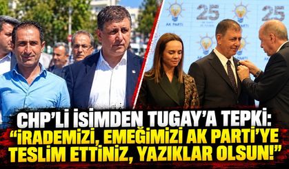 CHP’Lİ İSİMDEN TUGAY’A TEPKİ: “İRADEMİZİ, EMEĞİMİZİ AK PARTİ’YE TESLİM ETTİNİZ, YAZIKLAR OLSUN!”