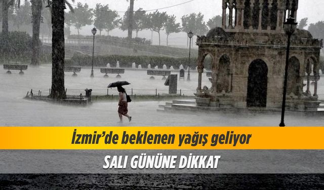 İzmirliler Salı günü sağanak yağışa dikkat!