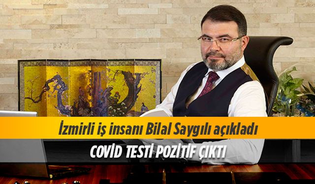 İzmirli iş insanı korona oldu