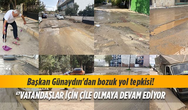 Başkan Günaydın'dan bozuk yol tepkisi!