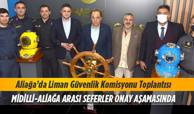 Aliağa’da Liman Güvenlik Komisyonu Toplandı