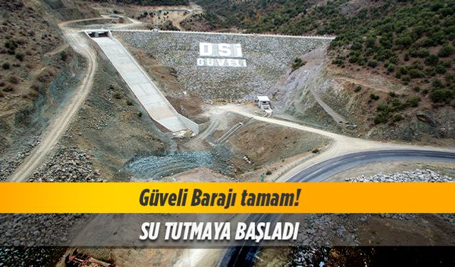 Güveli Barajı tamam!