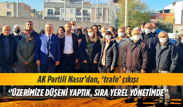 AK Partili Nasır’dan, ‘trafo’ çıkışı