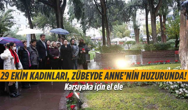 29 Ekim Kadınları, Zübeyde Anne’nin huzurunda!